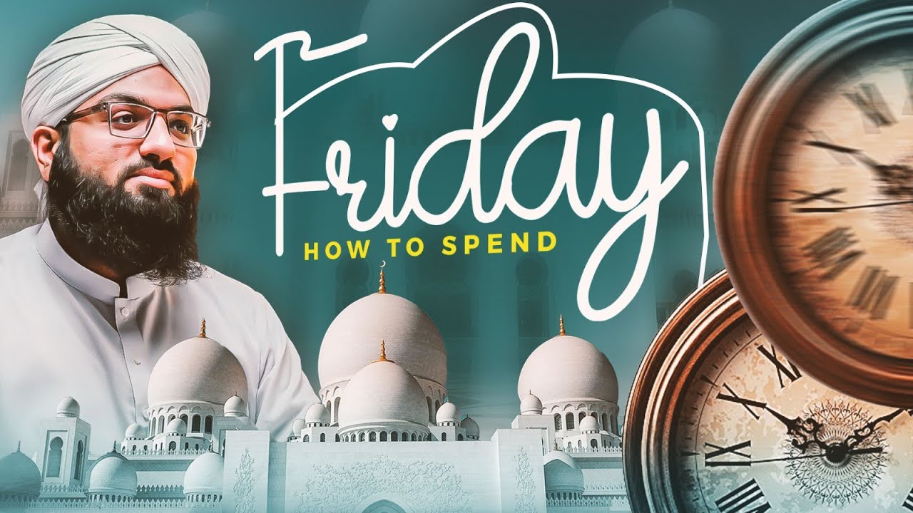 How to Spend Friday | Explained in Urdu With English Subtitles By Ahmed Raza Madani